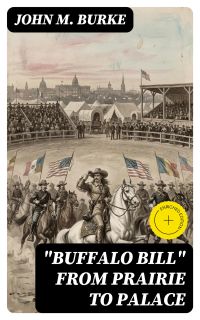 "Buffalo Bill" from Prairie to Palace