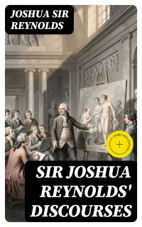 Sir Joshua Reynolds' Discourses