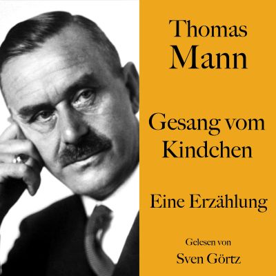 Thomas Mann: Gesang vom Kindchen