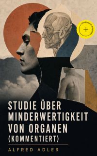 Studie über Minderwertigkeit von Organen (Kommentiert)