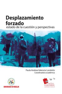 Desplazamiento forzado: estado de la cuestión y perspectivas