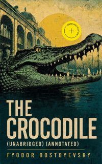 The Crocodile (Unabridged) (Annotated)