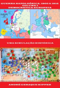 Guerra Napoleônica, 1803 A 1815, Volume I – Democrática Europeia