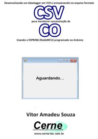 Desenvolvendo Um Datalogger Em Vc# E Armazenando No Arquivo Formato Csv Para Monitorar Concentração De Co Usando O Esp8266 (nodemcu) Programado No Arduino