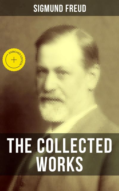 The Collected Works of Sigmund Freud