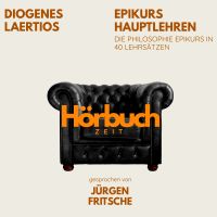 Epikurs Hauptlehren. Die Philosophie Epikurs in 40 Lehrsätzen.