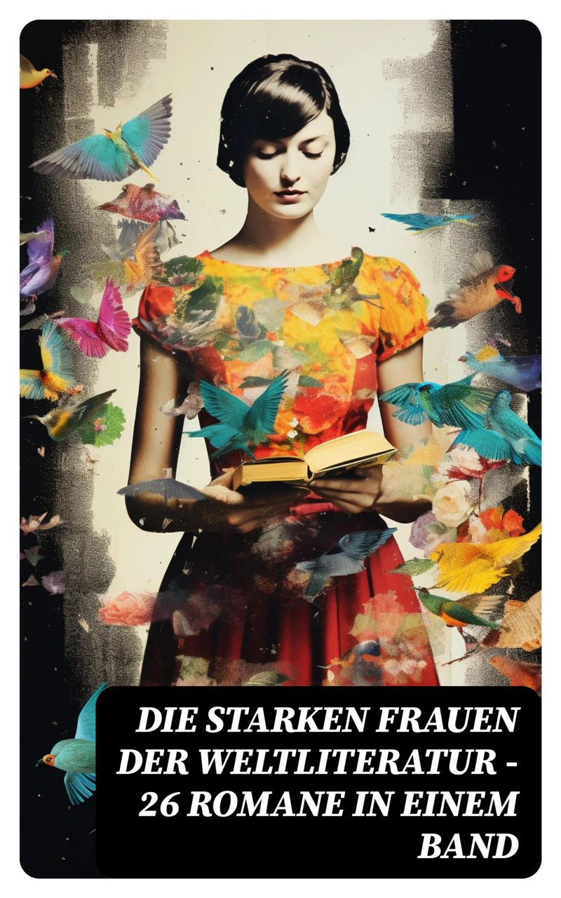 Die starken Frauen der Weltliteratur - 26 Romane in einem Band