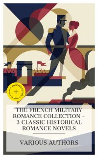 The French Military Romance Collection – 3 Classic Historical Romance Novels