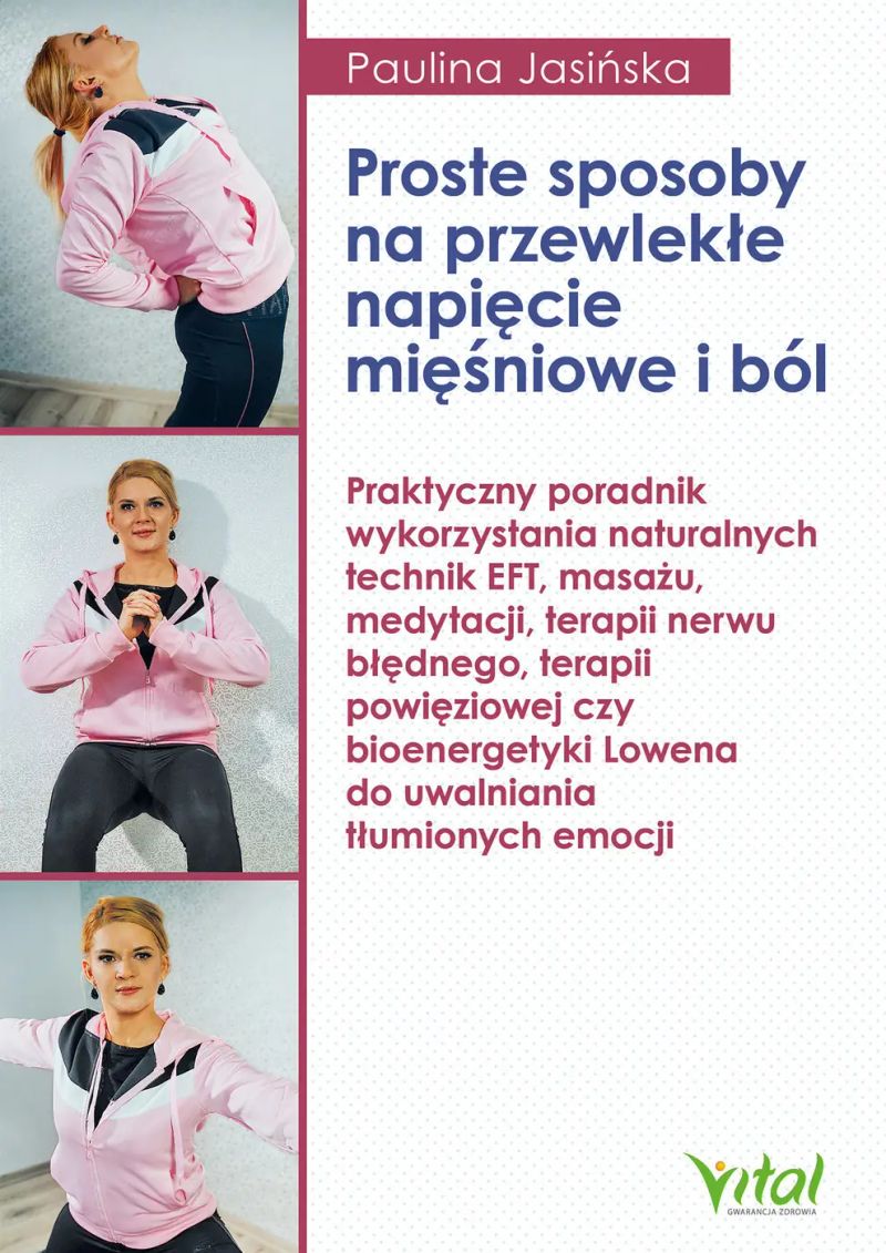 Proste sposoby na przewlekłe napięcie mięśniowe i ból