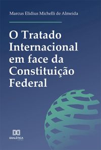 O Tratado Internacional em face da Constituição Federal