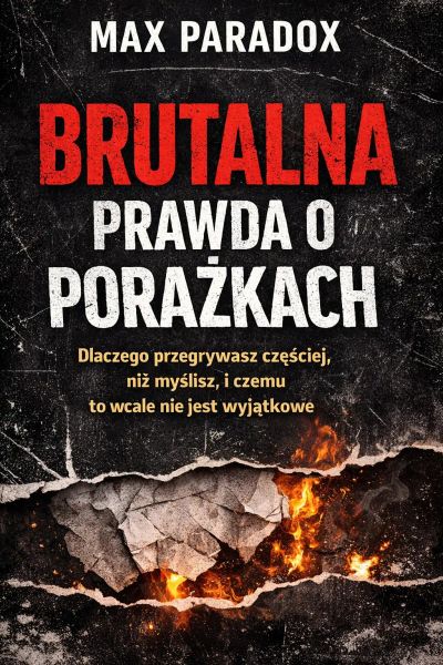 Brutalna prawda o porażkach - dlaczego przegrywasz częściej, niż myślisz, i czemu to wcale nie jest wyjątkowe