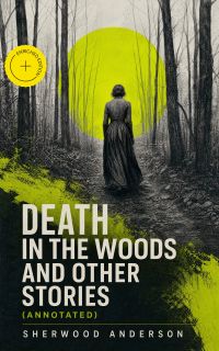 Death in the Woods and Other Stories (Annotated)