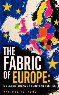 The Fabric of Europe: 5 Classic Books on European Politics