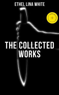 THE COLLECTED WORKS OF ETHEL LINA WHITE