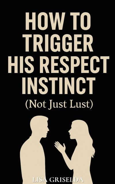 How To Trigger His Respect Instinct