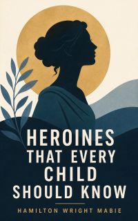 Heroines That Every Child Should Know