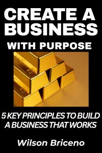 CREATE A BUSINESS WITH PURPOSE
