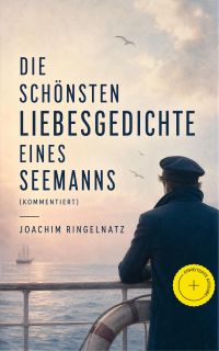 Die schönsten Liebesgedichte eines Seemanns (Kommentiert)