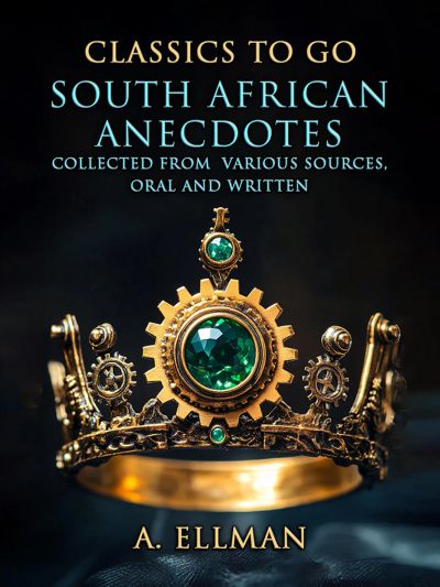 South African Anecdotes Collected From Various Sources, Oral And Written