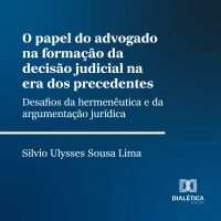 O papel do advogado na formação da decisão judicial na era dos precedentes