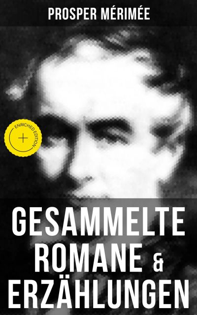 Gesammelte Romane & Erzählungen von Prosper Mérimée