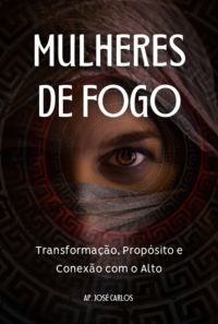 Mulheres De Fogo