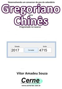 Desenvolvendo Um Conversor De Ano Do Calendário Gregoriano Para Chinês  Programado No Lazarus