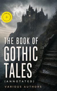 The Book of Gothic Tales (Annotated)