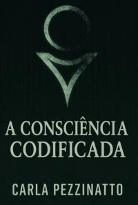 A Consciência Codificada