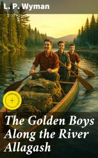 The Golden Boys Along the River Allagash