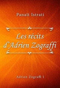 Les récits d’Adrien Zograffi