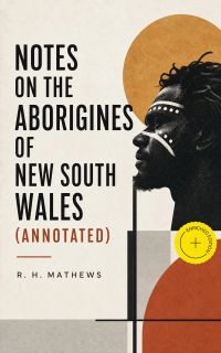 Notes on the Aborigines of New South Wales (Annotated)