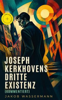 Joseph Kerkhovens dritte Existenz (Kommentiert)