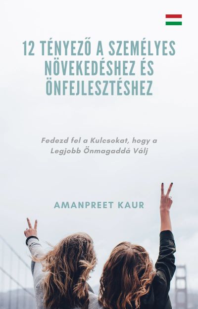 12 Tényező a Személyes Növekedéshez és Önfejlesztéshez