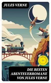 Die besten Abenteuerromane von Jules Verne