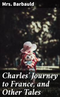 Charles' Journey to France, and Other Tales