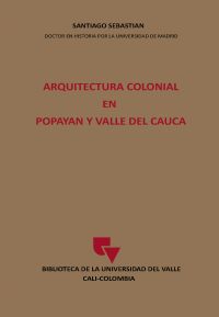 Arquitectura Colonial en Popayán y Valle del Cauca