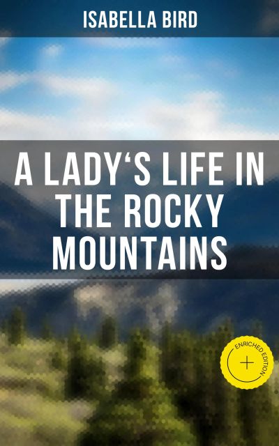 A Lady's Life in the Rocky Mountains