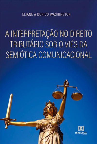 A interpretação no direito tributário sob o viés da semiótica comunicacional