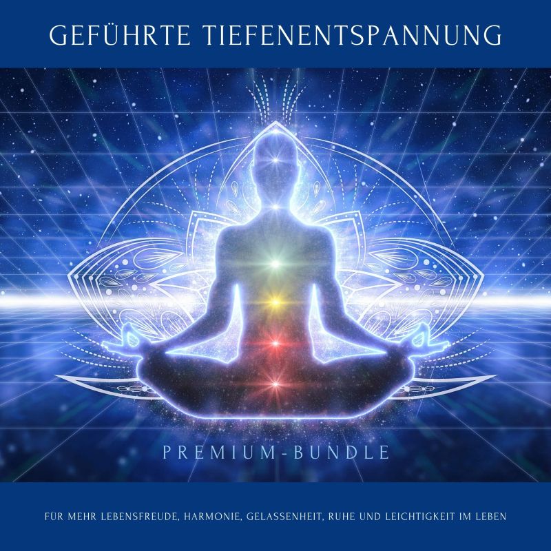 Geführte Tiefenentspannung für mehr Lebensfreude, Harmonie, Gelassenheit, Ruhe und Leichtigkeit im Leben