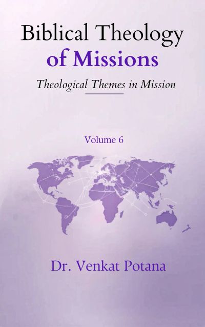 Biblical Theology of Missions: Theological Themes in Mission, Volume-6