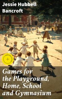 Games for the Playground, Home, School and Gymnasium