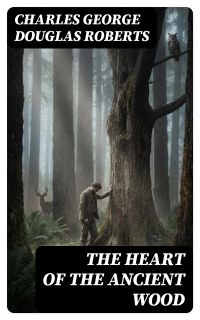 The Heart of the Ancient Wood