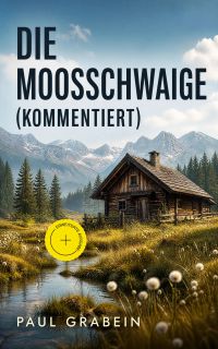 Die Moosschwaige (Kommentiert)