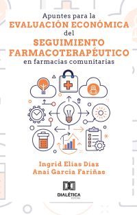Apuntes para la evaluación económica del seguimiento farmacoterapéutico en farmacias comunitarias