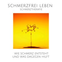 Schmerz ist auch nur ein Gefühl: Schmerzfrei leben durch moderne Schmerztherapie