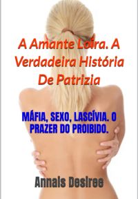 A Amante Loira. A Verdadeira História De Patrizia