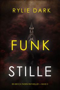 Funkstille (Ein Becca Thorn FBI-Thriller — Band 3)