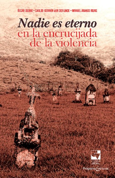 Nadie es eterno en la encrucijada de la violencia