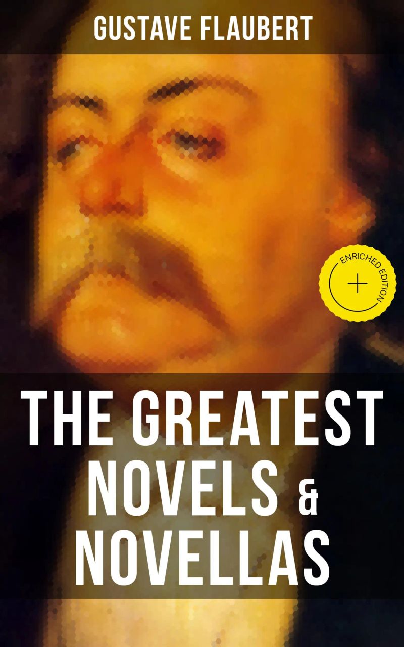The Greatest Novels & Novellas of Gustave Flaubert